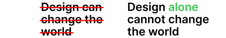The phrase Design can change the world is corrected to Design alone cannot change the world